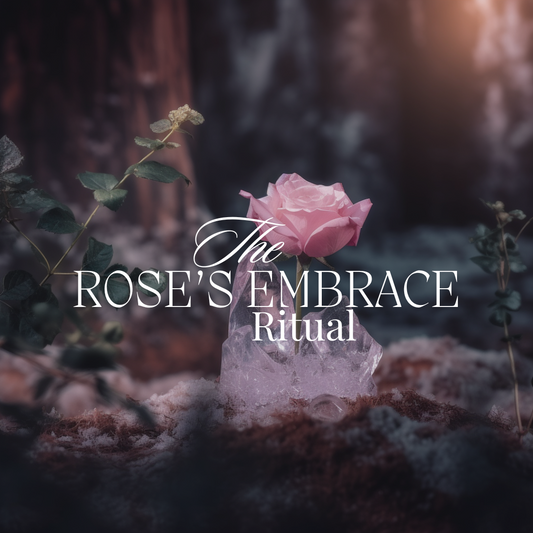 The Rose’s Embrace Ritual